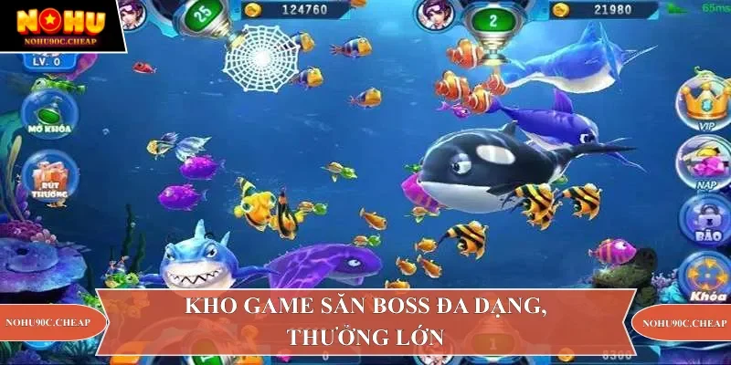 Kho game săn boss đa dạng, thưởng lớn