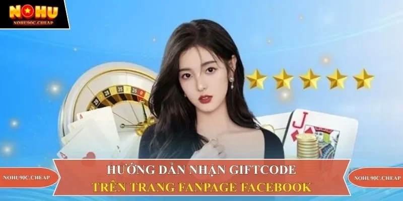 Hướng dẫn nhận giftcode trên trang fanpage Facebook