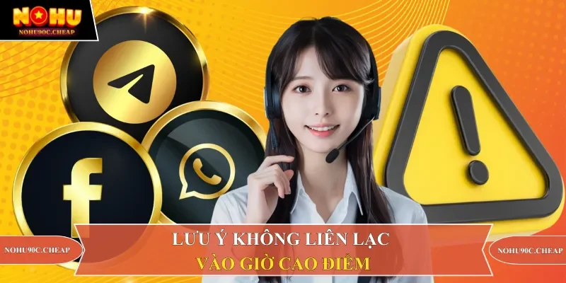 Lưu ý không liên lạc vào giờ cao điểm