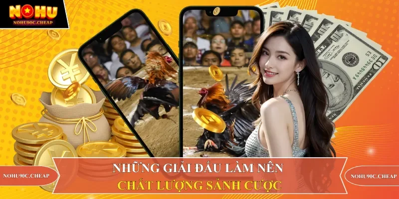 Những giải đấu làm nên chất lượng sảnh cượcNhững giải đấu làm nên chất lượng sảnh cược
