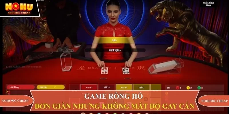 Game Rồng Hổ đơn giản nhưng không mất đi độ gay cấn