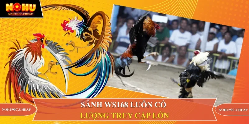 Sảnh WS168 luôn có lượng truy cập lớn