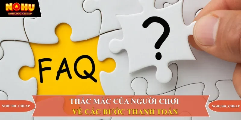 Thắc mắc của người chơi về các bước thanh toán