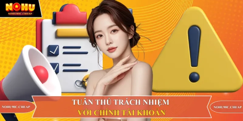 Tuân thủ trách nhiệm với chính tài khoản